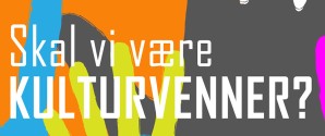 Skal vi være kulturvenner?